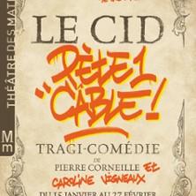 Le Cid Pète un Câble - Théâtre des Mathurins, Paris