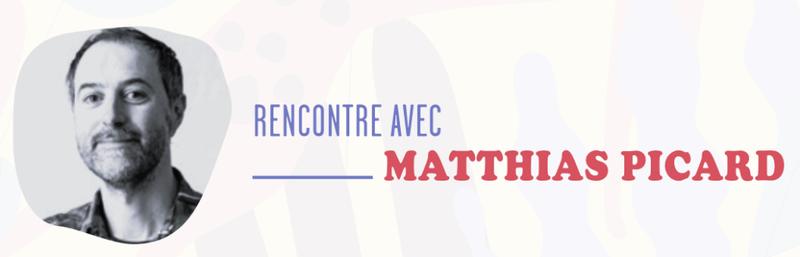 Rencontre avec Matthias Picard