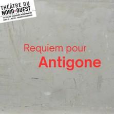 Requiem pour Antigone - Théâtre du Nord-Ouest, Paris