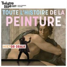 Toute l'Histoire de la Peinture en moins de Deux Heures par Hector Obalk - Théâtre Libre, Paris