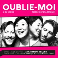 Oublie-Moi - Théâtre 100 Noms (Nantes)