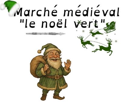 Marché médiéval &quot;le noël vert&quot;