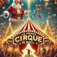 Le Grand Cirque de Noël 2025 - Lanester