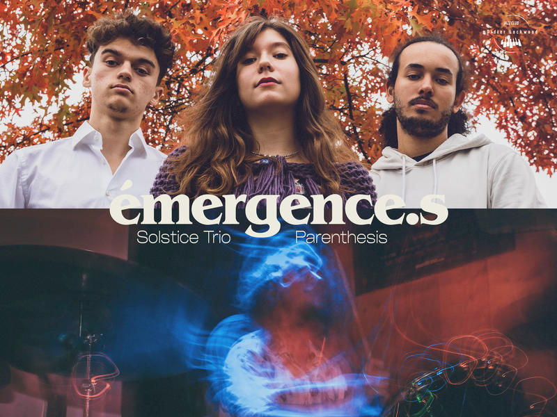 Émergence.s : Solstice Trio &amp; Parenthesis
