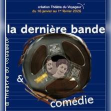 La Dernière Bande et Comédie, Théâtre du Voyageur - Asnières-Sur-Seine