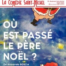 Où est Passé le Père Noël ? - la Comédie Saint-Michel, Paris