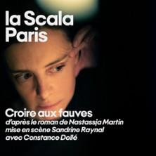 Croire aux Fauves - la Scala, Paris