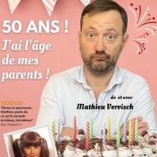 Mathieu Vervisch - j'ai 50 ans, l'Age de mes Parents