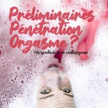 Préliminaires, Pénétration, Orgasme ?