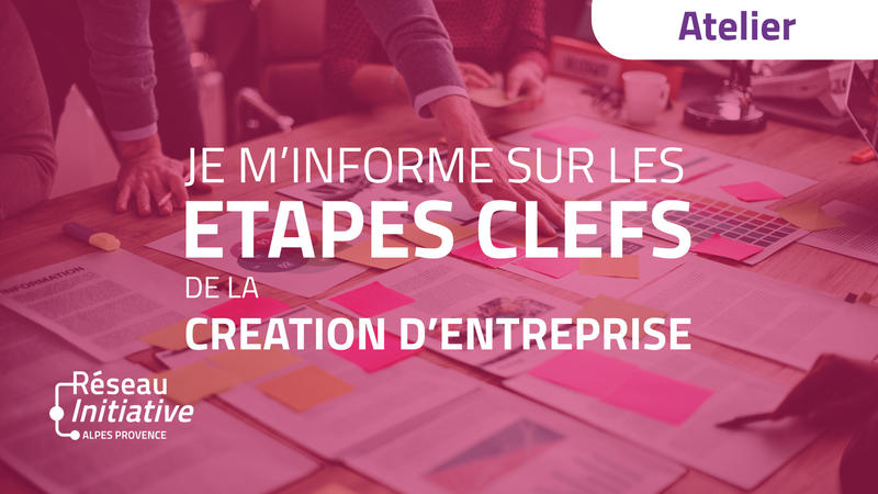 Je m'informe sur les étapes clés de la création d'entreprise !
