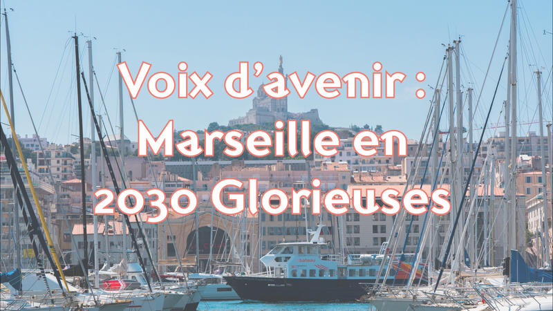 Voix d’avenir : Marseille en 2030 Glorieuses