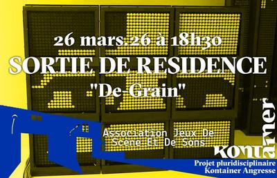 Sortie de résidence / &quot;De-Grain&quot; / Tout public / Projet pluridisciplinaire