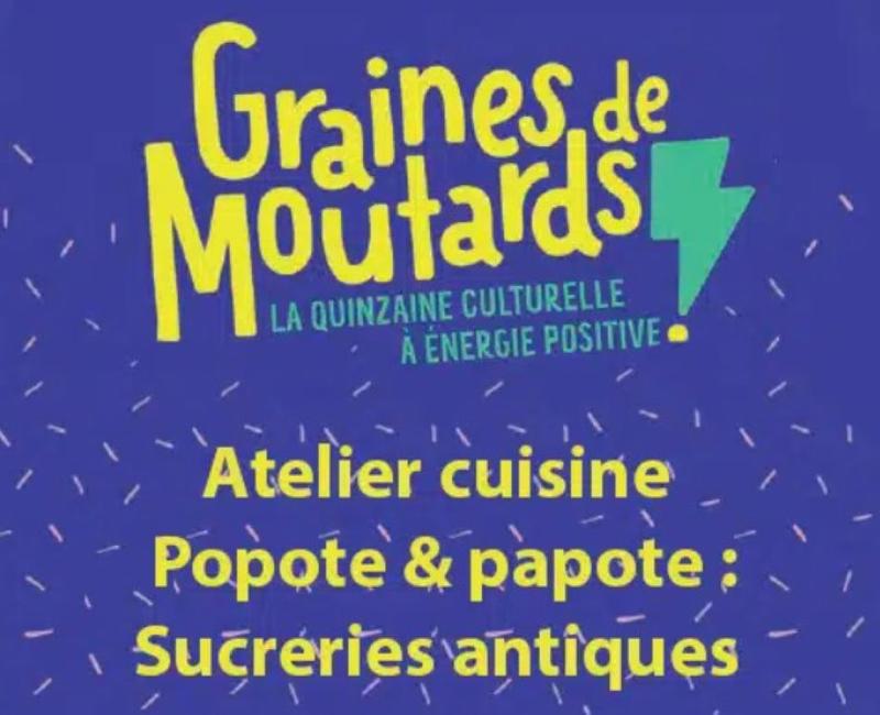 Graines de Moutards à Figeac, popote &amp; papote : sucreries antiques