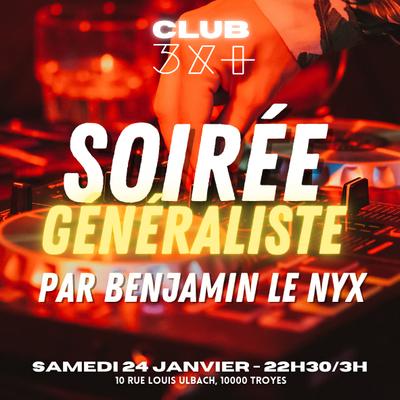 Soirée généraliste avec Benjamin le Nyx / Club 3x+