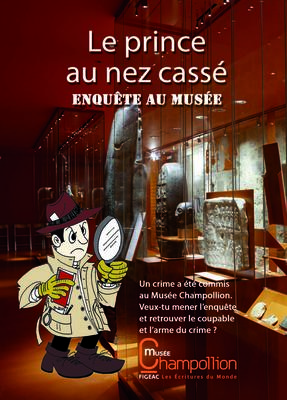 Graines de Moutards : visite-Jeu &quot;Le prince au nez cassé&quot;, enquête au musée Champollion, Figeac