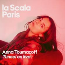 Anna Toumazoff - Tunnel en Live - la Scala - Paris