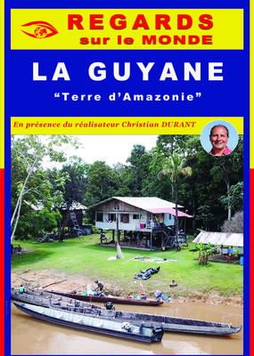 Regards sur le monde - Guyane, d'hier à aujourd'hui au coeur de l'Amazonie