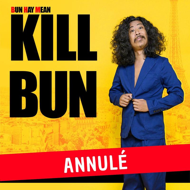 Bun Hay Mean - Kill Bun - Son tout Nouveau Spectacle ! - Annulé