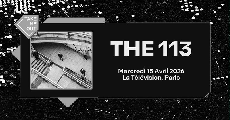 Take me Out : The 113 en concert à Paris !