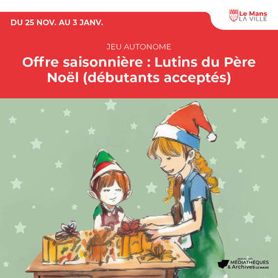 Offre saisonnière : Lutins du Père Noël (débutants acceptés)