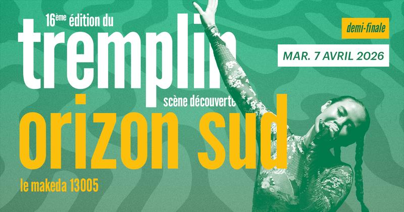 Demi-Finale 2 : Tremplin Orizon Sud 2026