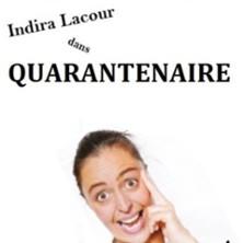 Indira Lacour - Quarantenaire et Tout à Refaire