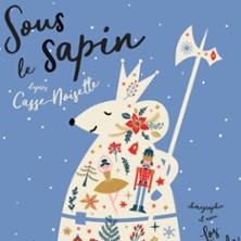 Sous le Sapin d’Après l'Univers de Casse-Noisette - Essaïon Théâtre, Paris