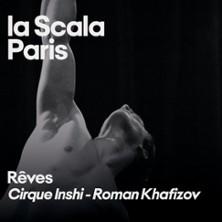 Rêves - Cirque Inshi - la Scala, Paris