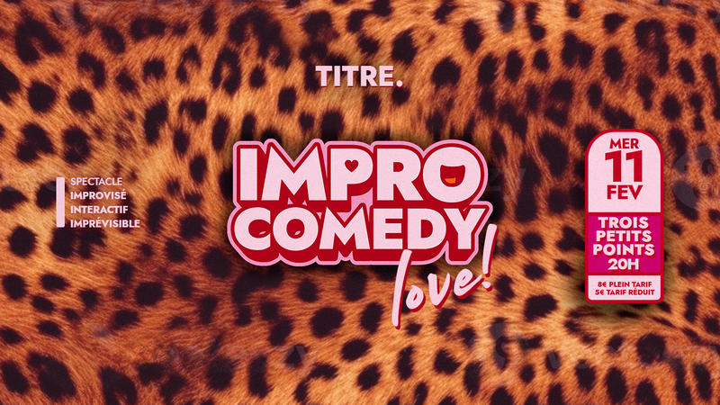 Spectacle d'improvisation - Impro Comedy Love - Spécial St Valentin