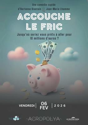 Accouche le fric – Comédie Théâtrale
