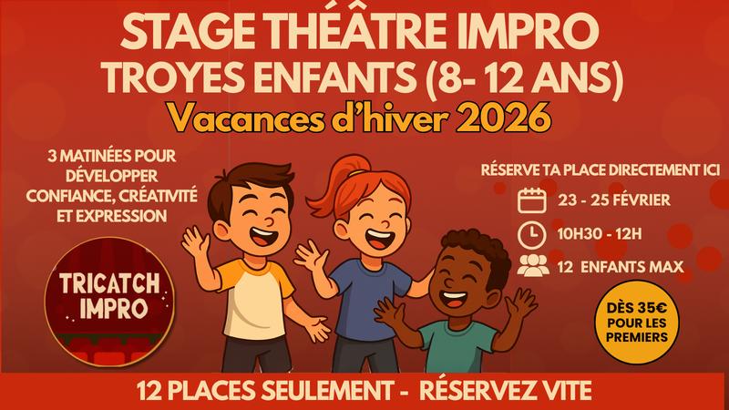Stage Théâtre &amp; Impro Hiver Enfants Troyes (8-12 ans) - Par Tricatch Impro