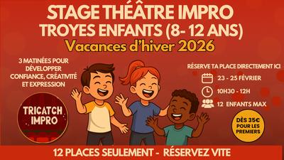 Stage Théâtre &amp; Impro Hiver Enfants Troyes (8-12 ans) - Par Tricatch Impro