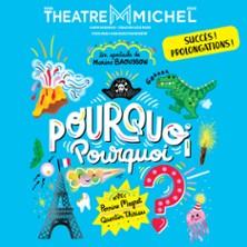 Pourquoi, Pourquoi ? - Théâtre Michel, Paris