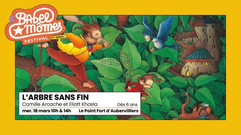 L'arbre sans fin, Camille Arcache &amp; Eliott Khosla — Festival Babel Mômes