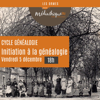 Cycle généalogie / Initiation ados et adultes