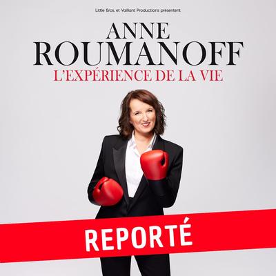 Anne Roumanoff - l'Expérience de la Vie - Reporté au 07/06/26
