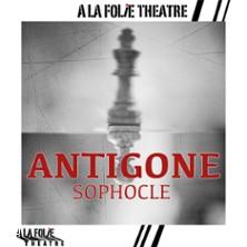 Antigone - de Sophocle - a la Folie Théâtre, Paris
