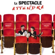 Le Spectacle Attendra - le Complexe, Lyon