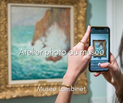 Atelier photo “Le musée comme lieu intime”