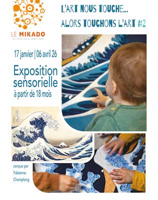 L'art nous touche alors touchons l'art #2 - Exposition pour les tout-petits