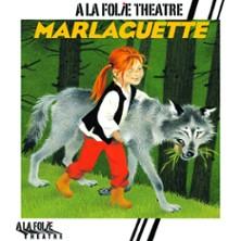 Marlaguette, a la Folie Théâtre - Paris