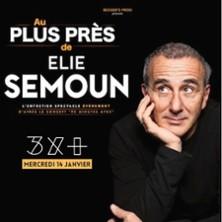 Elie Semoun &quot;Au Plus Près de&quot;