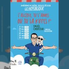 Smaïl Chertouk dans l'Algérie, tu l'aimes ou tu la Kiffes ! - Salle le République - Paris