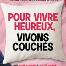 Pour Vivre Heureux, Vivons Couchés, Théâtre Victoire - Bordeaux