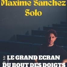 Maxime Sanchez - le Grand Ecran du Bout des Doigts