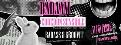 Concert - Badaam + Edredon Sensible + Badass &amp; Grouvit