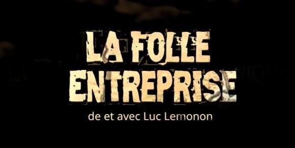 Soirée "La Folle Entreprise" de et avec Luc Lemonon