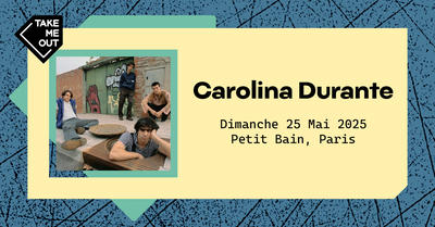 Take me Out : Carolina Durante en concert !
