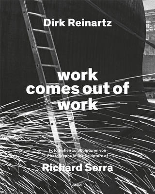 Ciné-Musée : Richard Serra, Work Comes Out Of Work