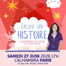 Encore une Histoire - le Podcast sur Scène avec Céline Kallmann - l’Alhambra, Paris
